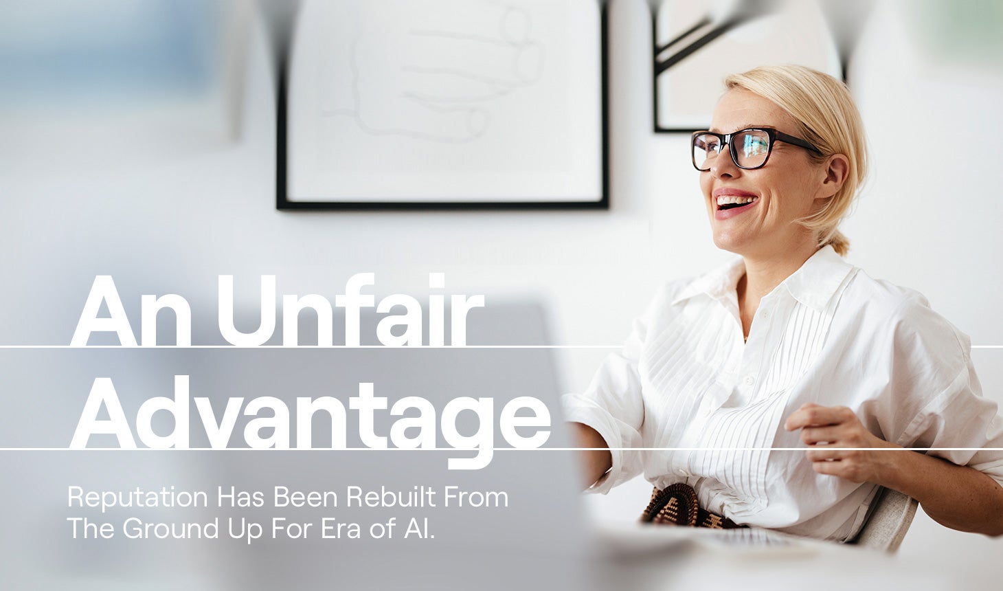 An Unfair Advantage - Reputation has been rebuilt from the ground up for the era of AI.
